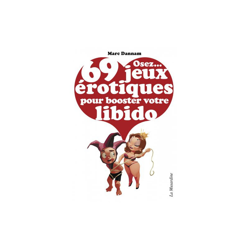 Osez... Osez...69 jeux érotiques pour booster votre libido